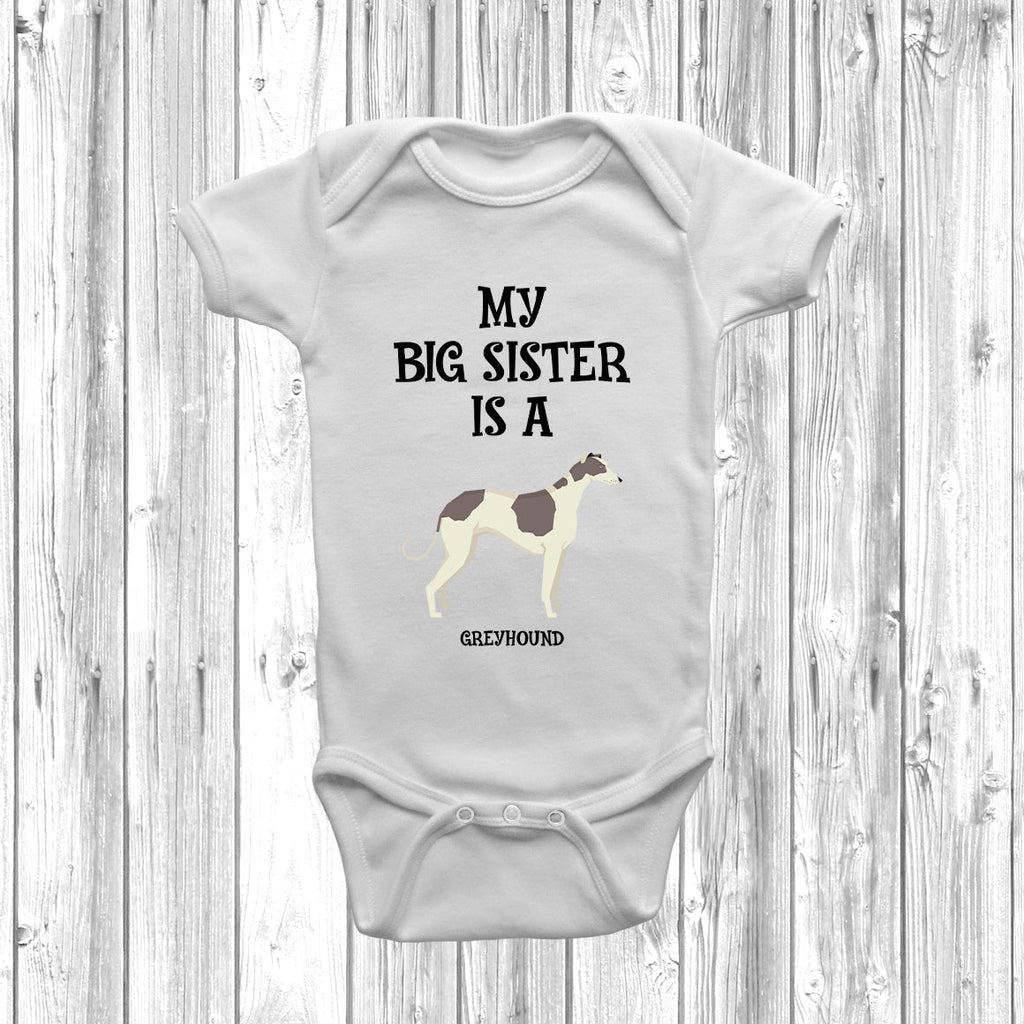 Get trendy with My Big Sister Is A Greyhound Baby Grow -  available at DizzyKitten. Grab yours for £8.95 today!