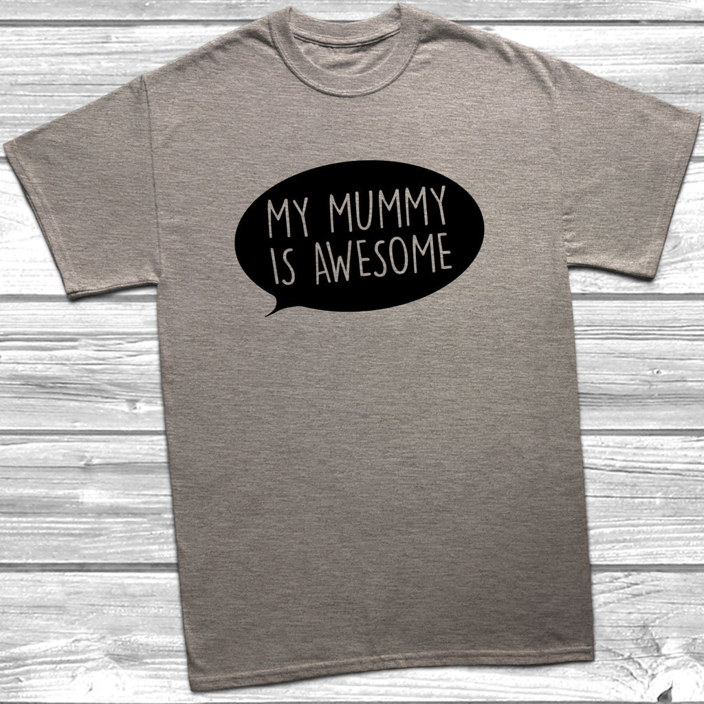 Get trendy with My Mummy Is Awesome T-Shirt - T-Shirt available at DizzyKitten. Grab yours for £8.99 today!