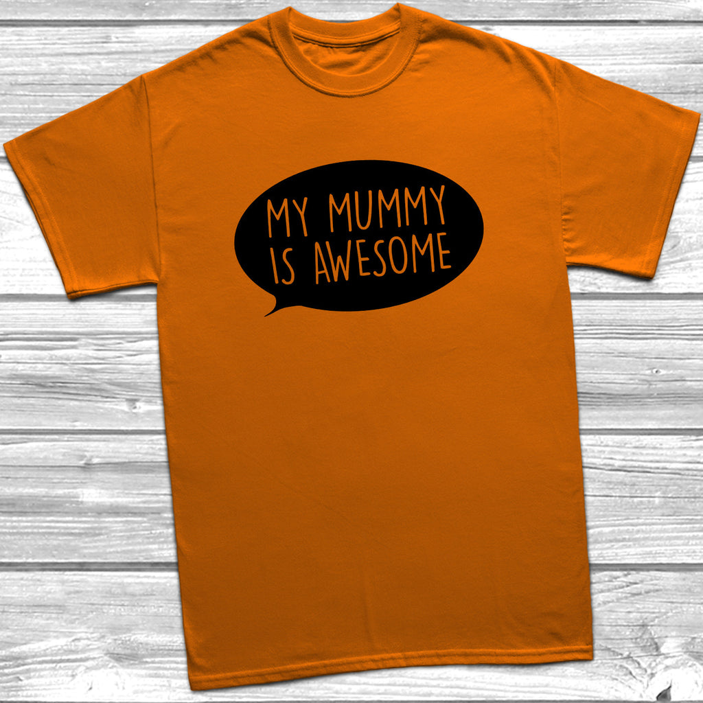 Get trendy with My Mummy Is Awesome T-Shirt - T-Shirt available at DizzyKitten. Grab yours for £9.49 today!