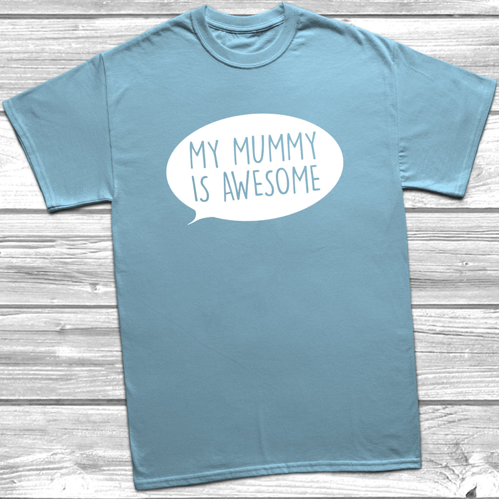 Get trendy with My Mummy Is Awesome T-Shirt - T-Shirt available at DizzyKitten. Grab yours for £8.99 today!