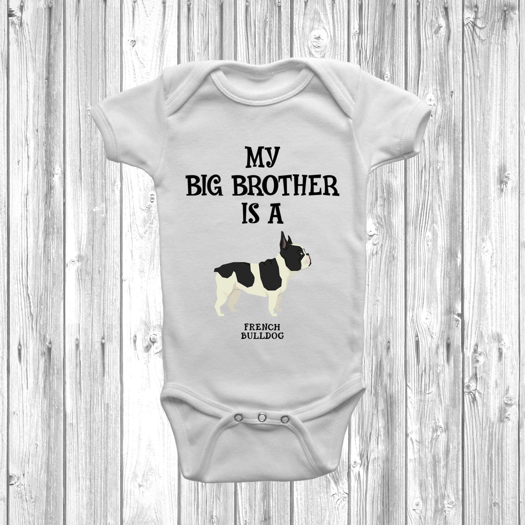 Get trendy with My Big Brother Is A French Bulldog Baby Grow -  available at DizzyKitten. Grab yours for £8.95 today!