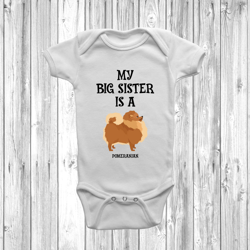 Get trendy with My Big Sister Is A Pomeranian Baby Grow -  available at DizzyKitten. Grab yours for £8.95 today!