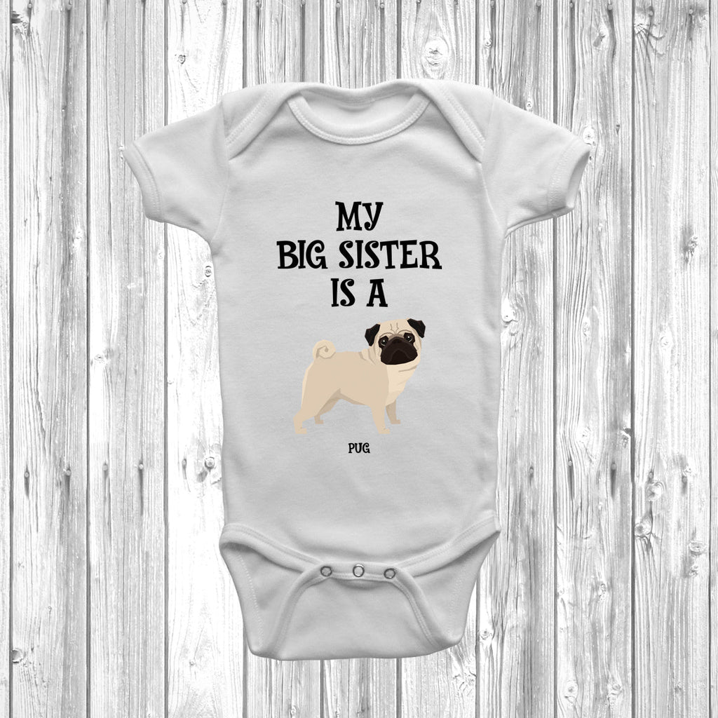 Get trendy with My Big Sister Is A Pug Baby Grow -  available at DizzyKitten. Grab yours for £8.95 today!