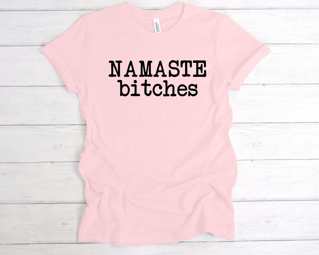 Get trendy with Namaste Bitches T-Shirt - T-Shirt available at DizzyKitten. Grab yours for £12.99 today!