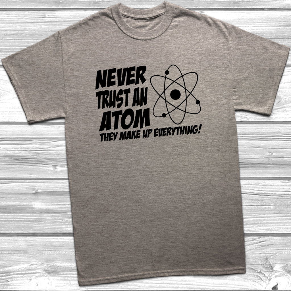 Get trendy with Never Trust An Atom T-Shirt - T-Shirt available at DizzyKitten. Grab yours for £9.49 today!