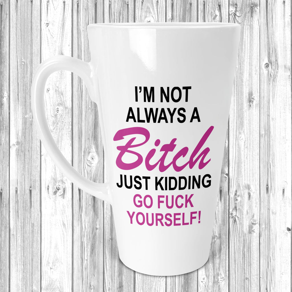 Get trendy with I'm Not Always A Bitch Latte Mug 12oz / 17oz - Mug available at DizzyKitten. Grab yours for £10.95 today!