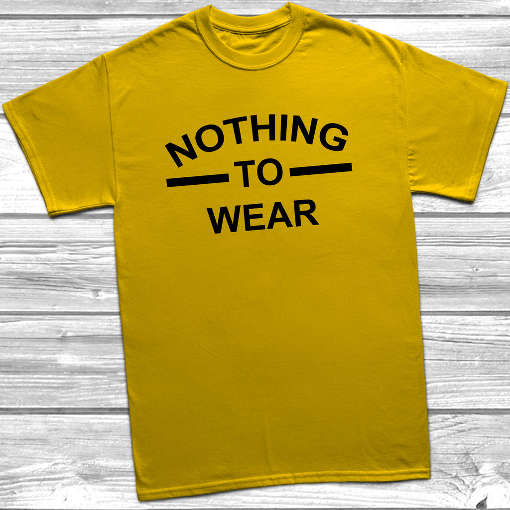 Get trendy with Nothing To Wear T-Shirt - T-Shirt available at DizzyKitten. Grab yours for £8.99 today!