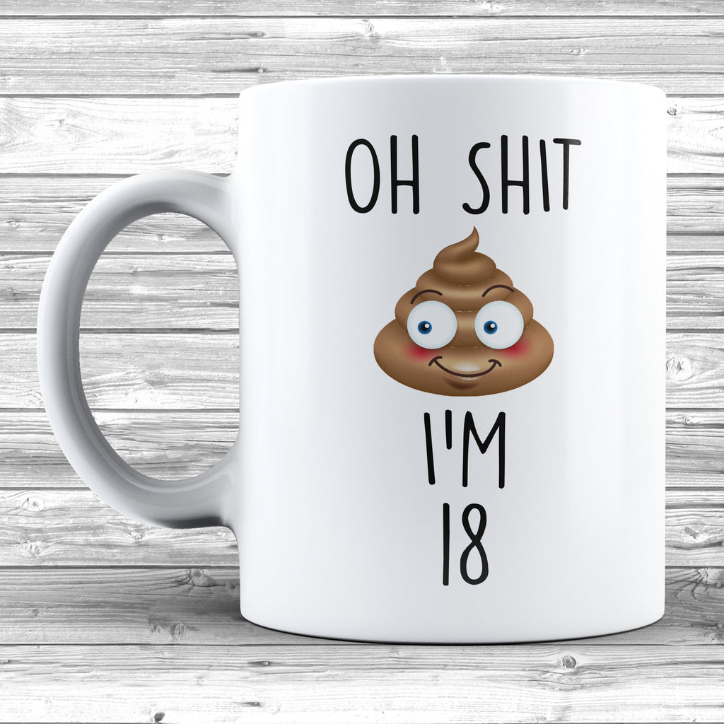 Get trendy with Oh Shit I'm 18 Mug - Mug available at DizzyKitten. Grab yours for £7.99 today!