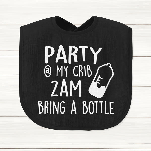 Party At My Crib 2AM Bring A Bottle Baby Bib - DizzyKitten