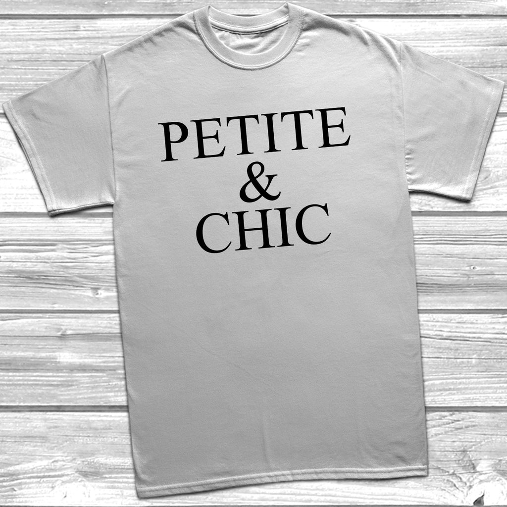Get trendy with Petite & Chic T-Shirt - T-Shirt available at DizzyKitten. Grab yours for £8.99 today!