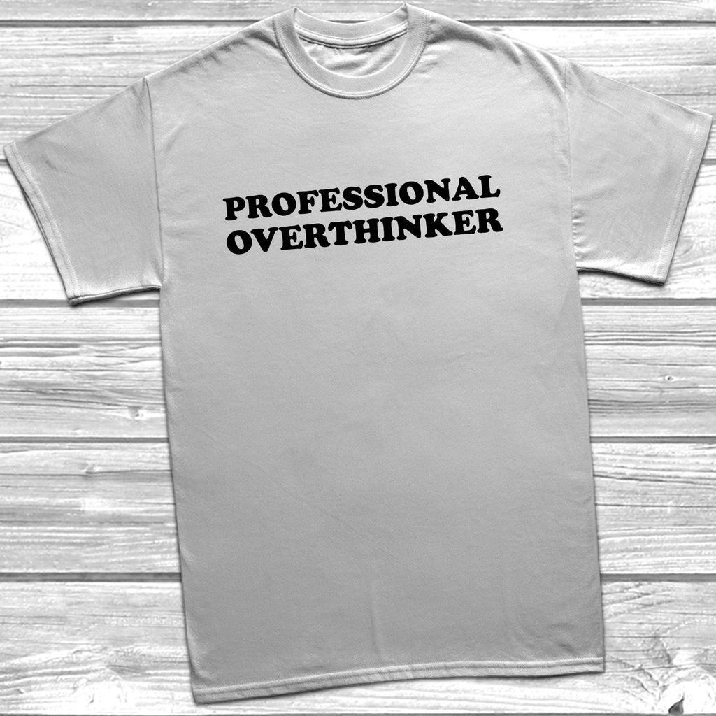 Get trendy with Professional Overthinker T-Shirt -  available at DizzyKitten. Grab yours for £9.95 today!