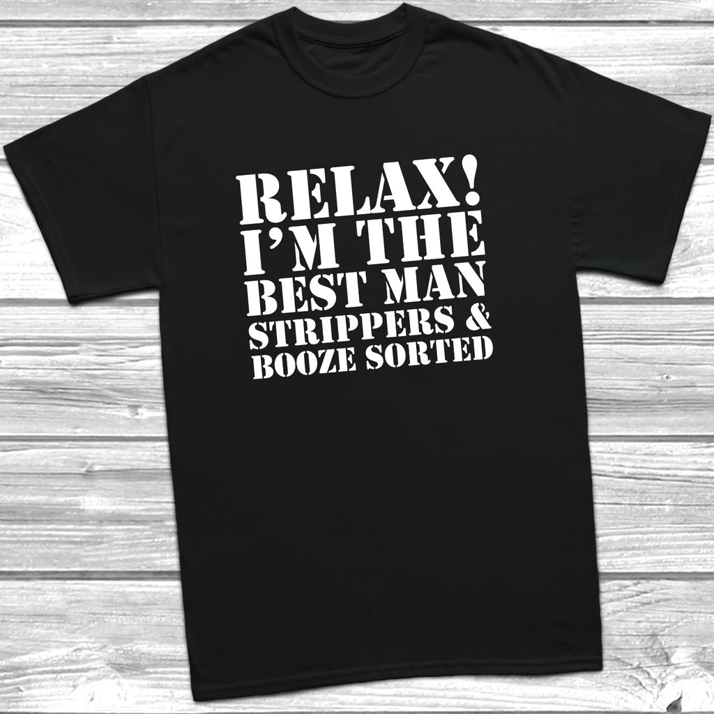 Get trendy with Relax! I'm The Best Man T-Shirt - T-Shirt available at DizzyKitten. Grab yours for £8.99 today!