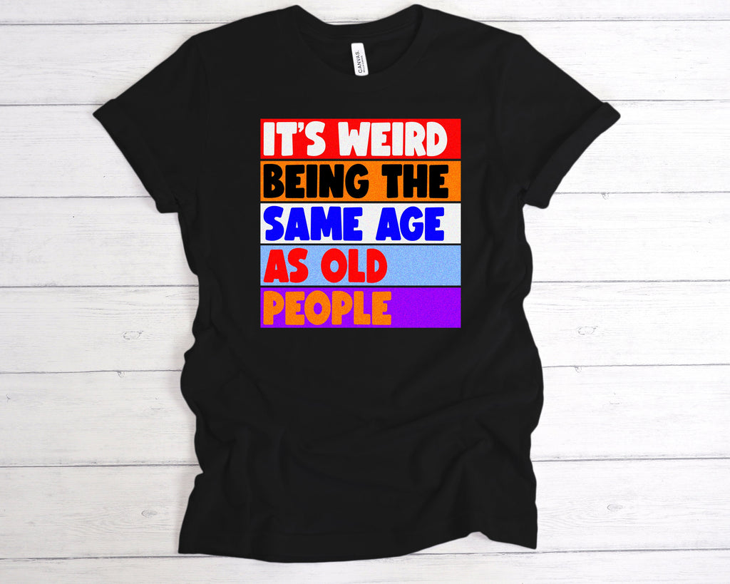 Get trendy with Same Age As Old People T-Shirt - T-Shirt available at DizzyKitten. Grab yours for £12.49 today!