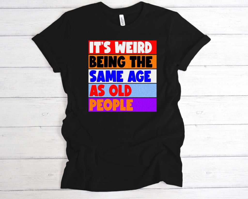Get trendy with Same Age As Old People T-Shirt - T-Shirt available at DizzyKitten. Grab yours for £12.99 today!