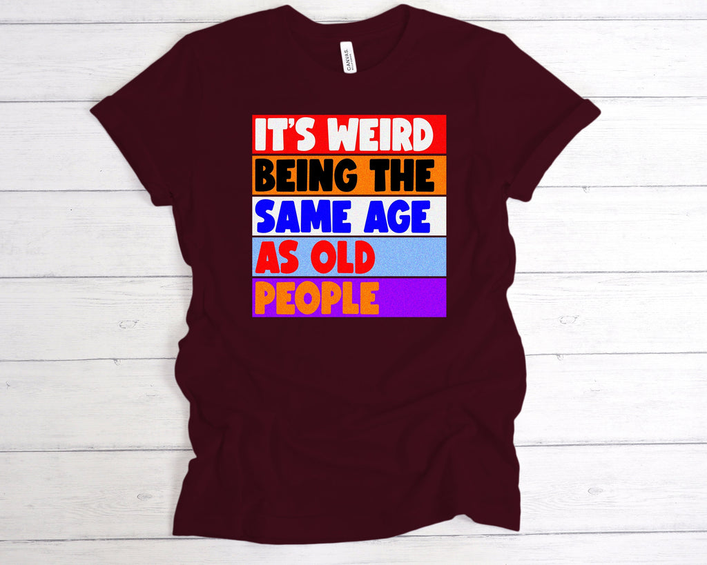 Get trendy with Same Age As Old People T-Shirt - T-Shirt available at DizzyKitten. Grab yours for £12.99 today!