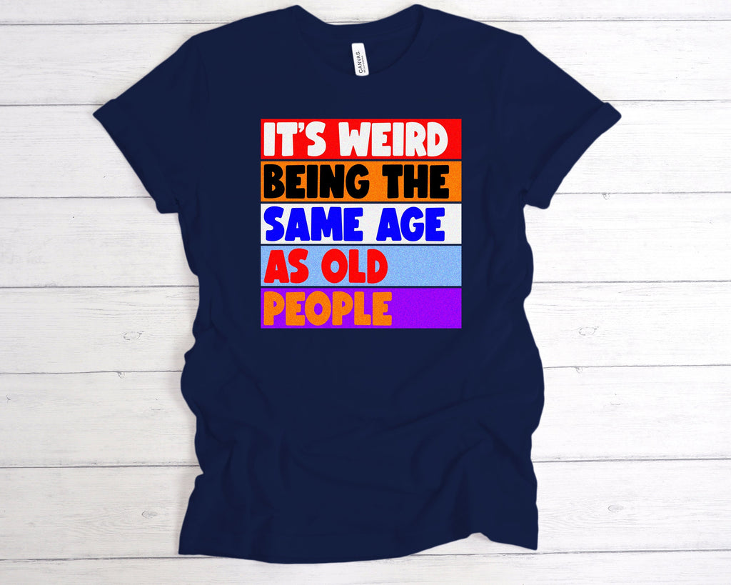Get trendy with Same Age As Old People T-Shirt - T-Shirt available at DizzyKitten. Grab yours for £12.99 today!