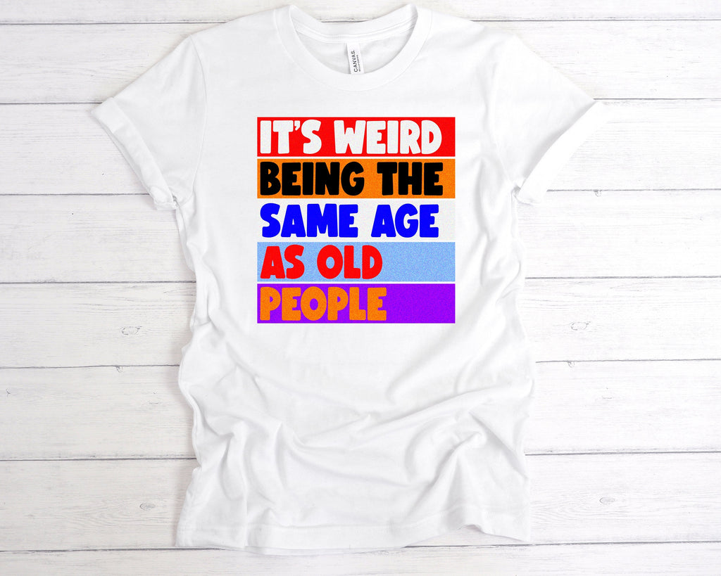Get trendy with Same Age As Old People T-Shirt - T-Shirt available at DizzyKitten. Grab yours for £12.99 today!