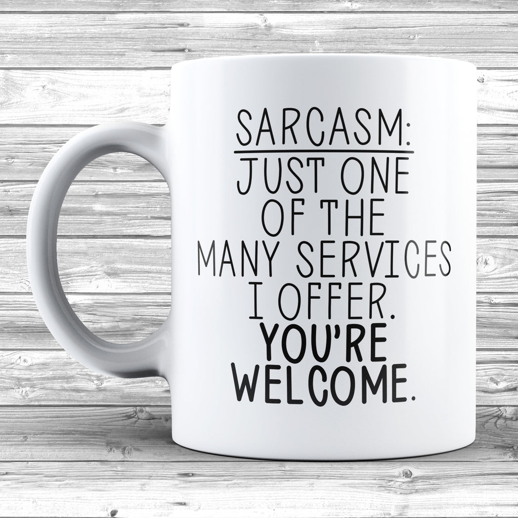 Get trendy with Sarcasm One Of The Many Services I Offer Mug - Mug available at DizzyKitten. Grab yours for £8.49 today!