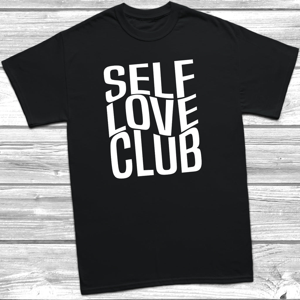 Get trendy with Self Love Club T-Shirt - T-Shirt available at DizzyKitten. Grab yours for £9.99 today!