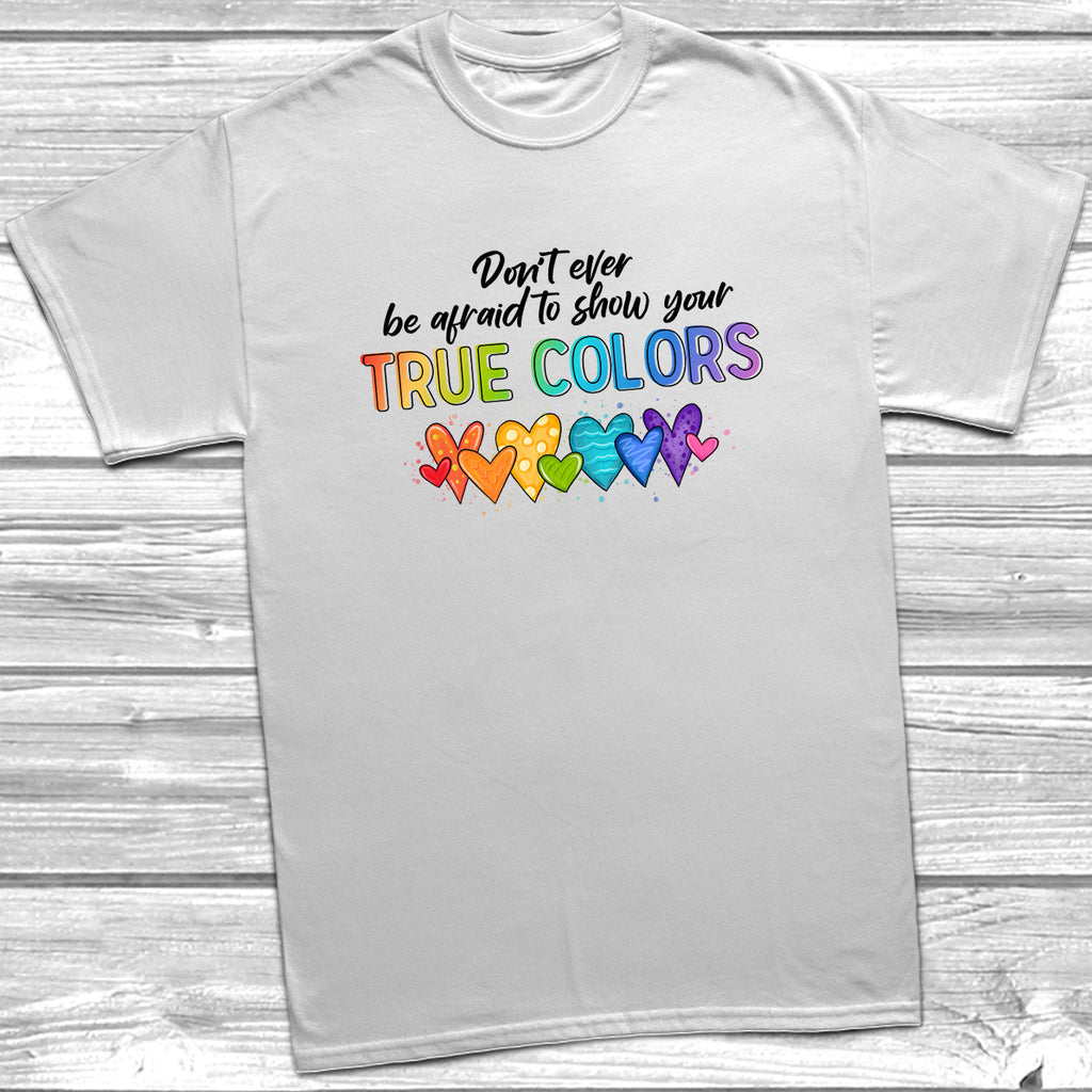 Get trendy with Show Your True Colors T-Shirt - T-Shirt available at DizzyKitten. Grab yours for £11.95 today!