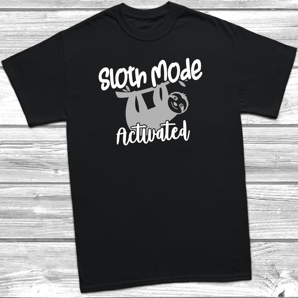 Get trendy with Sloth Mode Activated T-Shirt - T-Shirt available at DizzyKitten. Grab yours for £11.49 today!