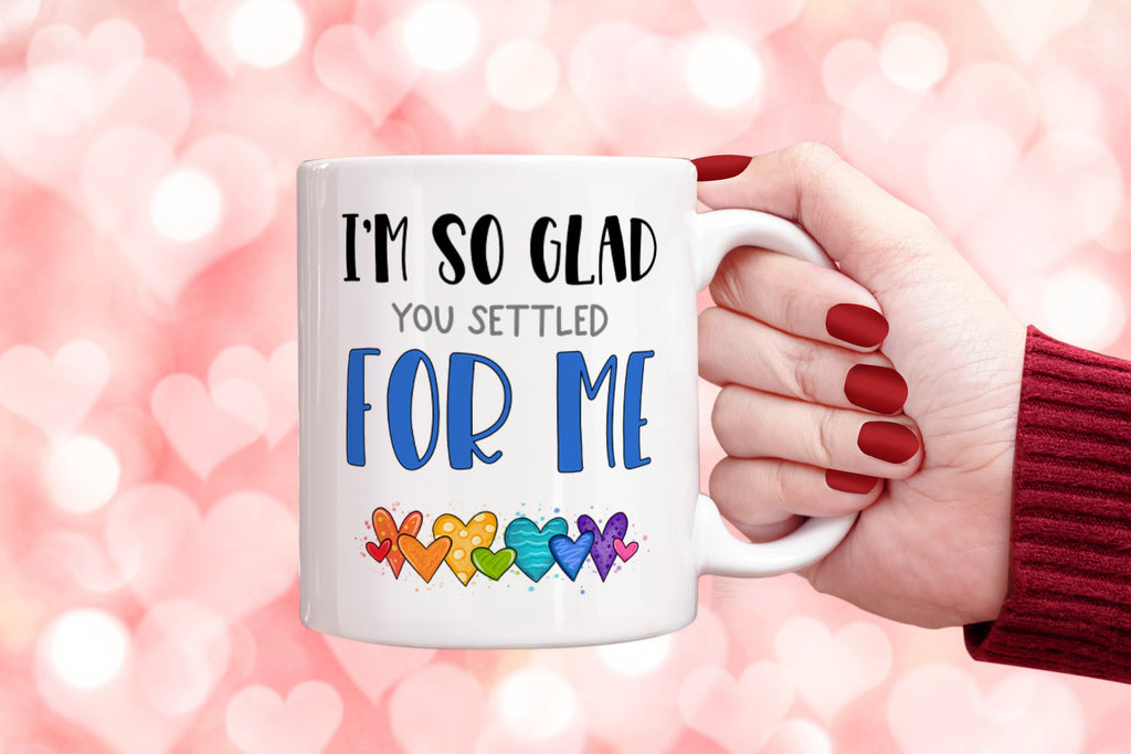 Get trendy with So Glad You Settled For Me Mug - Mug available at DizzyKitten. Grab yours for £8.99 today!