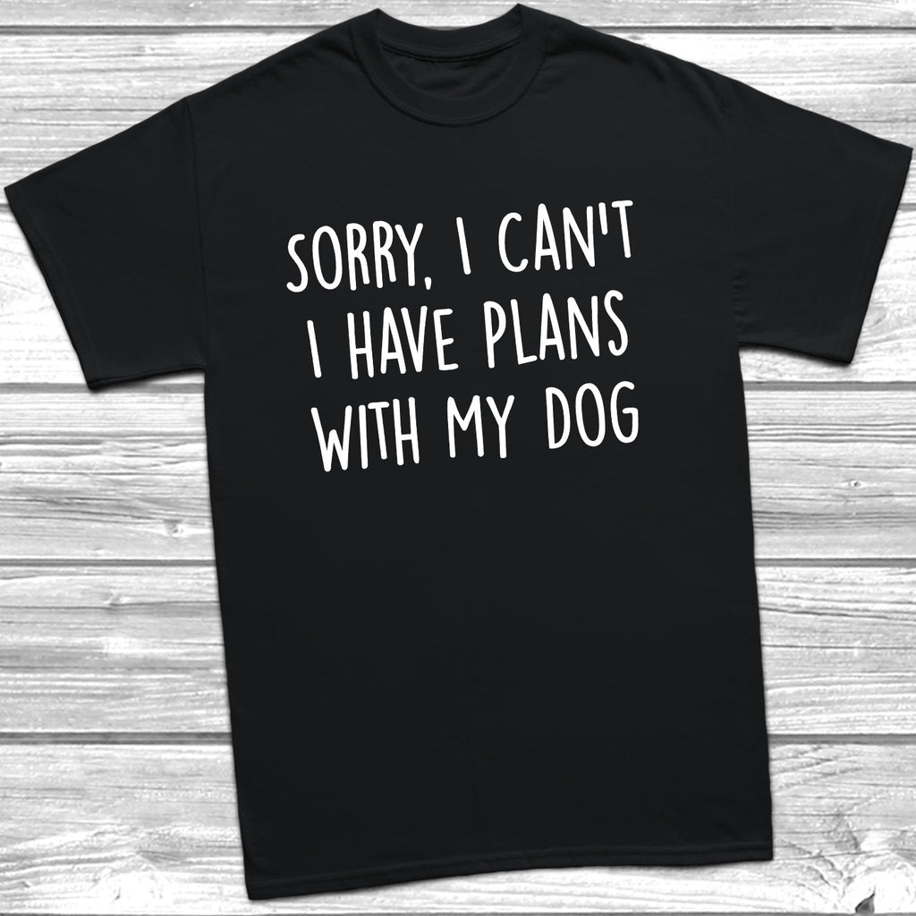 Get trendy with Sorry, I Can't I have Plans With My Dog T-Shirt -  available at DizzyKitten. Grab yours for £9.95 today!