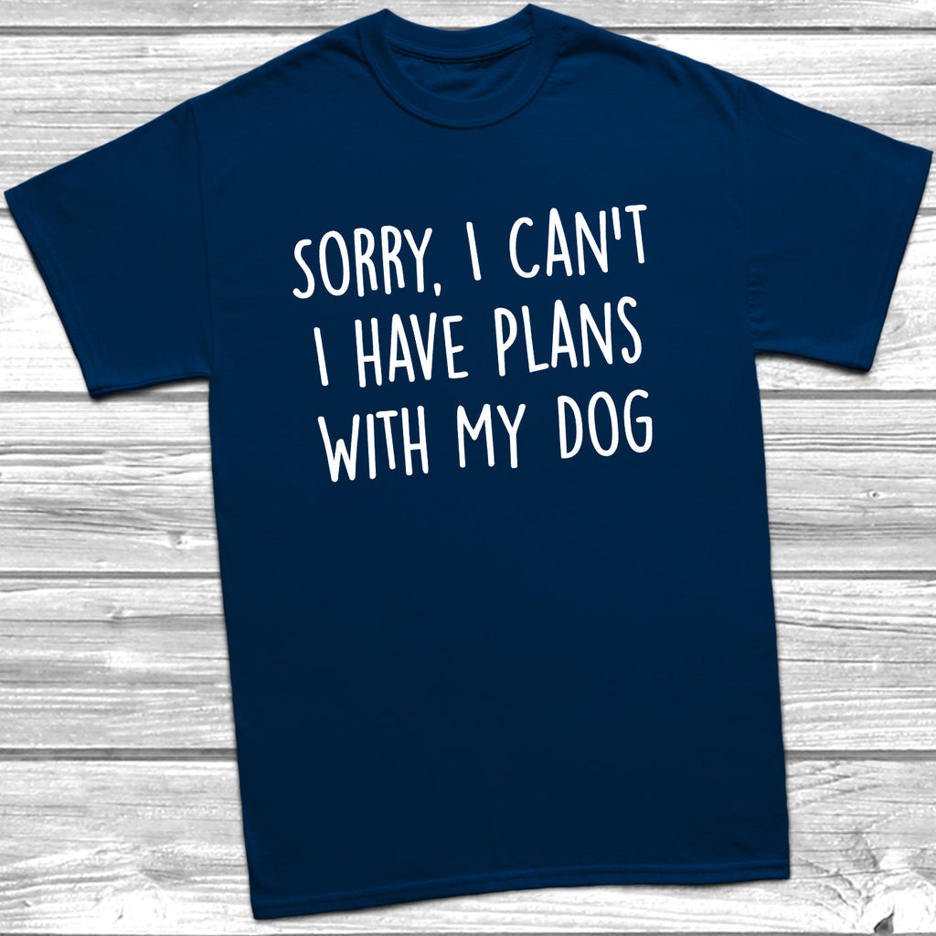 Get trendy with Sorry, I Can't I have Plans With My Dog T-Shirt -  available at DizzyKitten. Grab yours for £10.45 today!