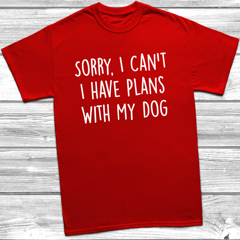 Get trendy with Sorry, I Can't I have Plans With My Dog T-Shirt -  available at DizzyKitten. Grab yours for £10.45 today!