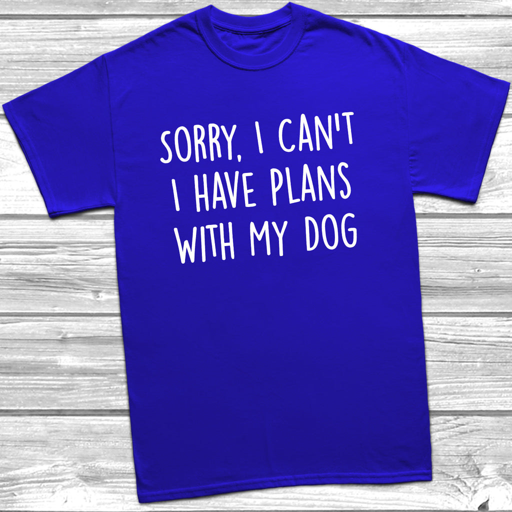 Get trendy with Sorry, I Can't I have Plans With My Dog T-Shirt -  available at DizzyKitten. Grab yours for £10.45 today!
