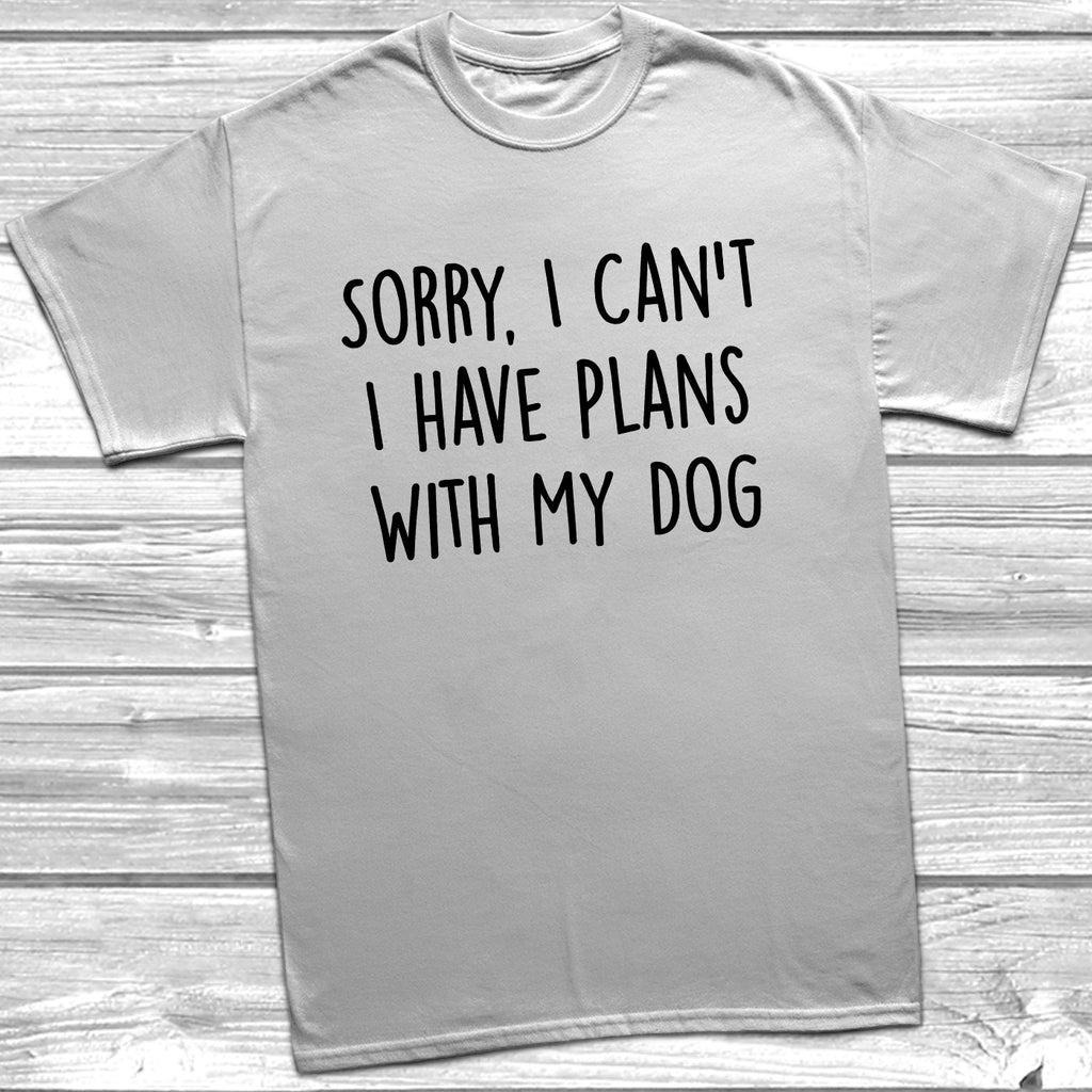 Get trendy with Sorry, I Can't I have Plans With My Dog T-Shirt -  available at DizzyKitten. Grab yours for £10.45 today!