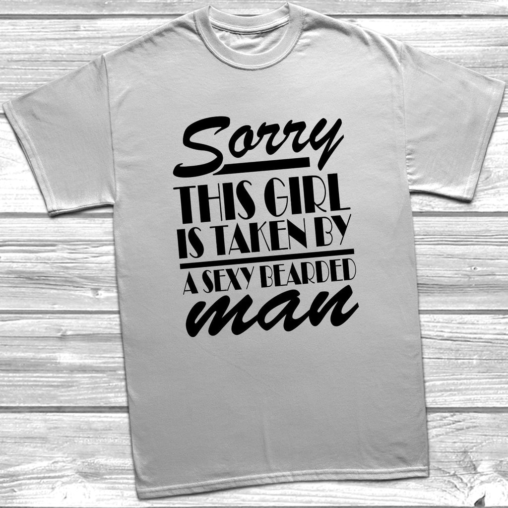 Get trendy with Sorry This Girl Is Taken By A Sexy Bearded Man T-Shirt - T-Shirt available at DizzyKitten. Grab yours for £9.99 today!