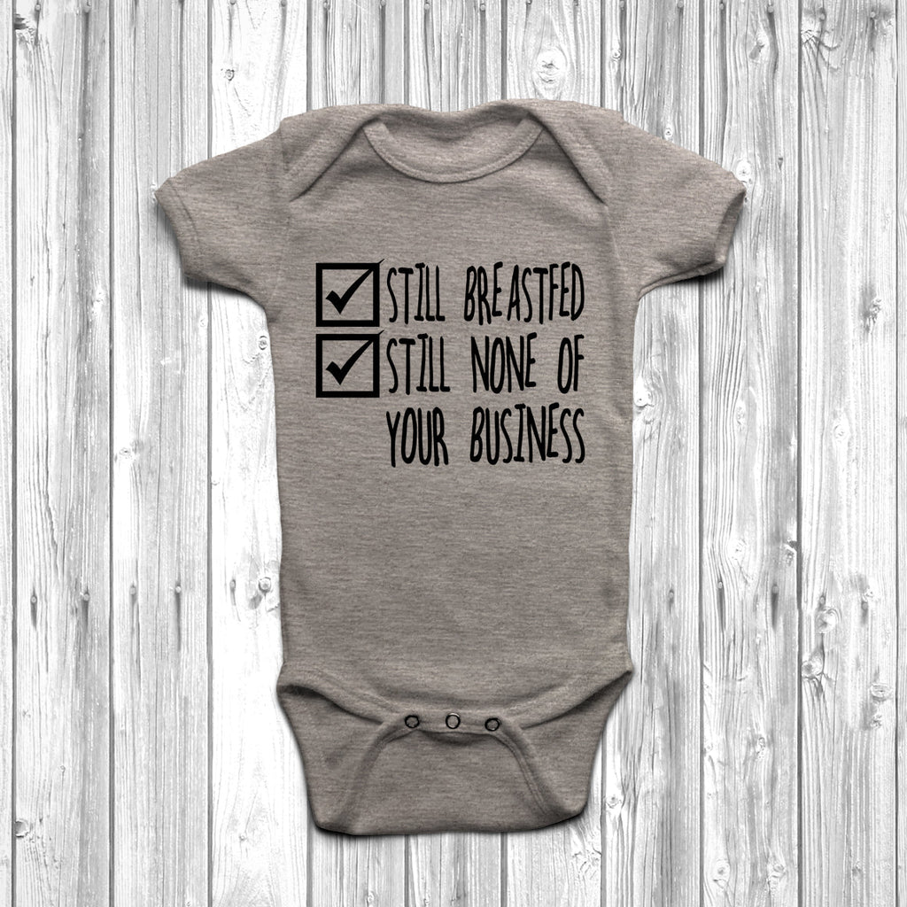 Get trendy with Still Breastfed Still None Of Your Business Baby Grow - Baby Grow available at DizzyKitten. Grab yours for £8.45 today!