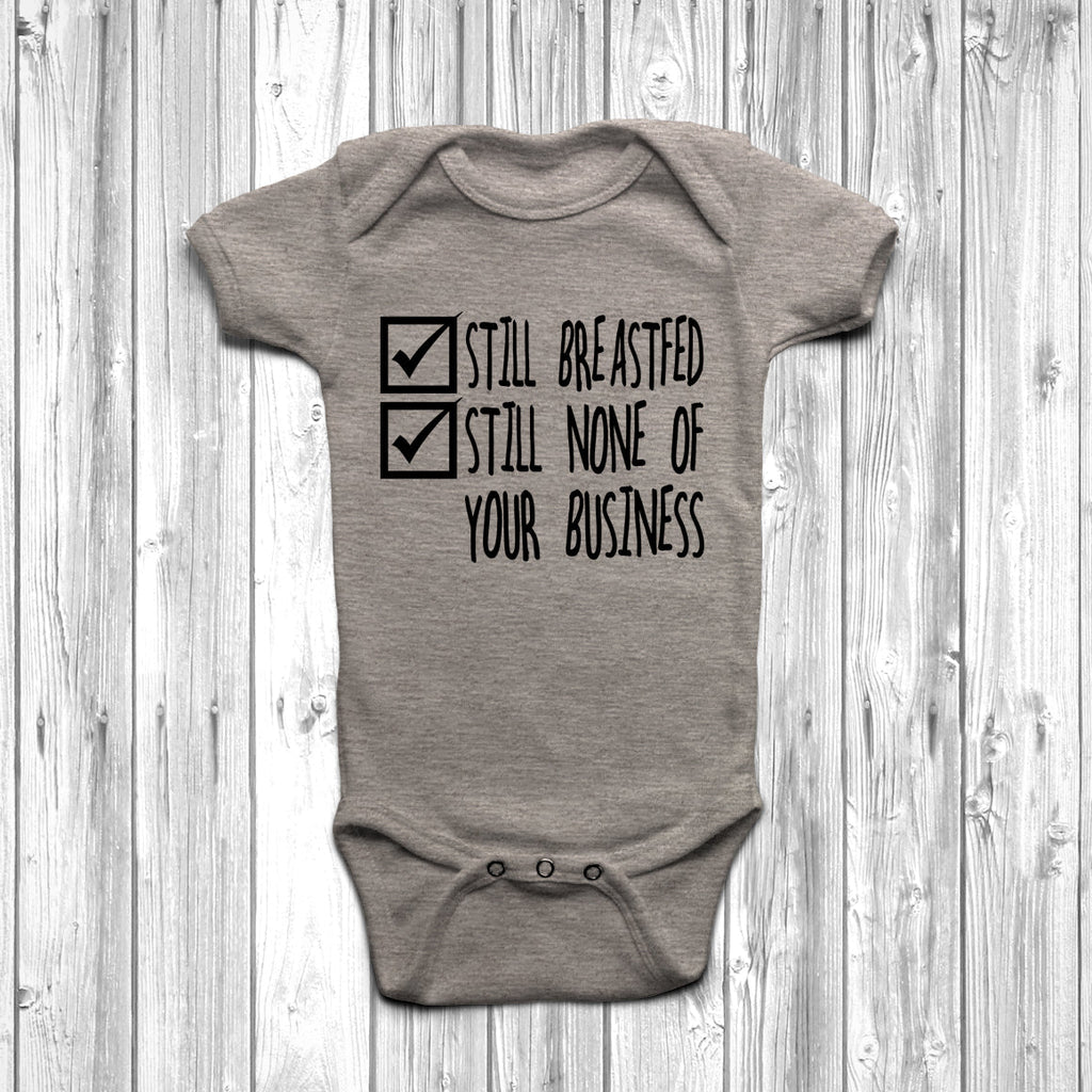 Get trendy with Still Breastfed Still None Of Your Business Baby Grow - Baby Grow available at DizzyKitten. Grab yours for £7.95 today!