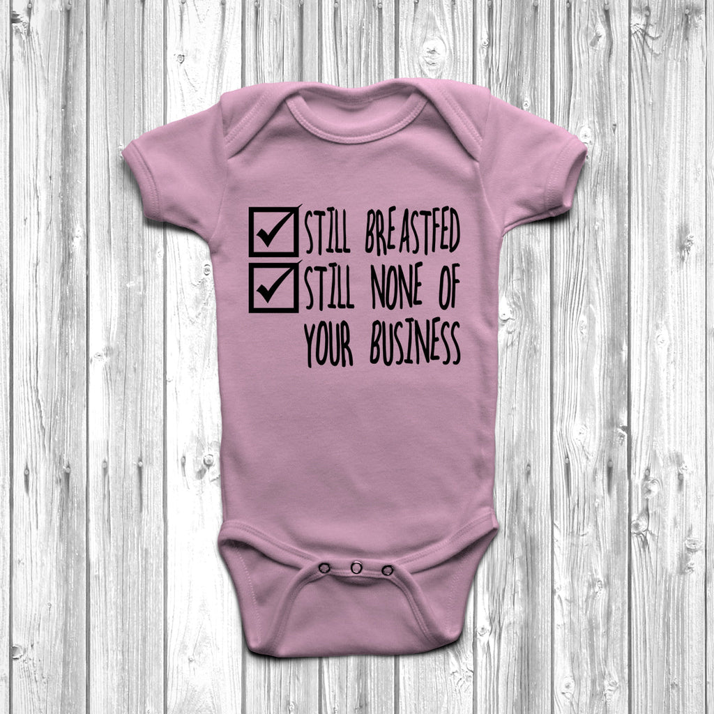 Get trendy with Still Breastfed Still None Of Your Business Baby Grow - Baby Grow available at DizzyKitten. Grab yours for £8.45 today!