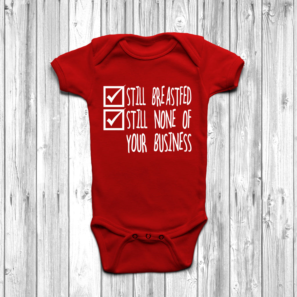 Get trendy with Still Breastfed Still None Of Your Business Baby Grow - Baby Grow available at DizzyKitten. Grab yours for £8.45 today!