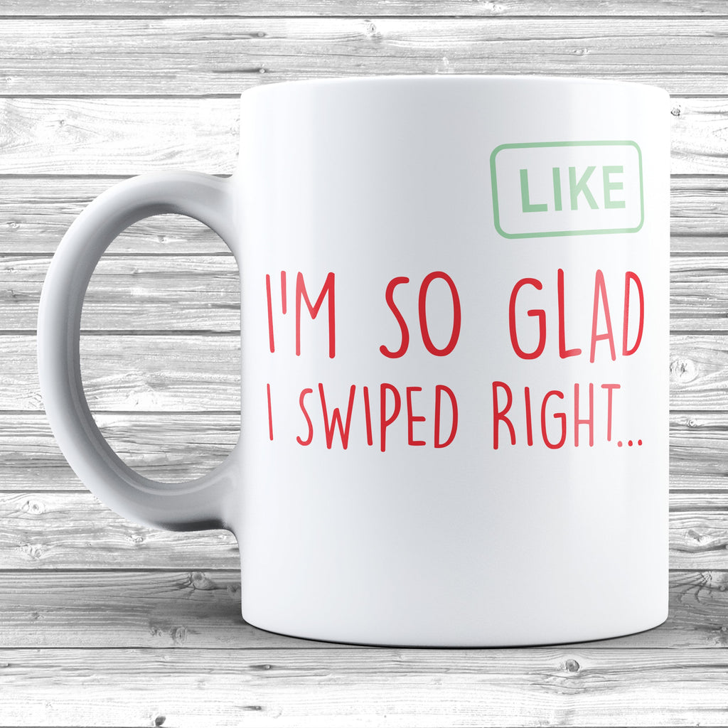 Get trendy with I'm So Glad I Swiped Right Mug - Mug available at DizzyKitten. Grab yours for £8.99 today!