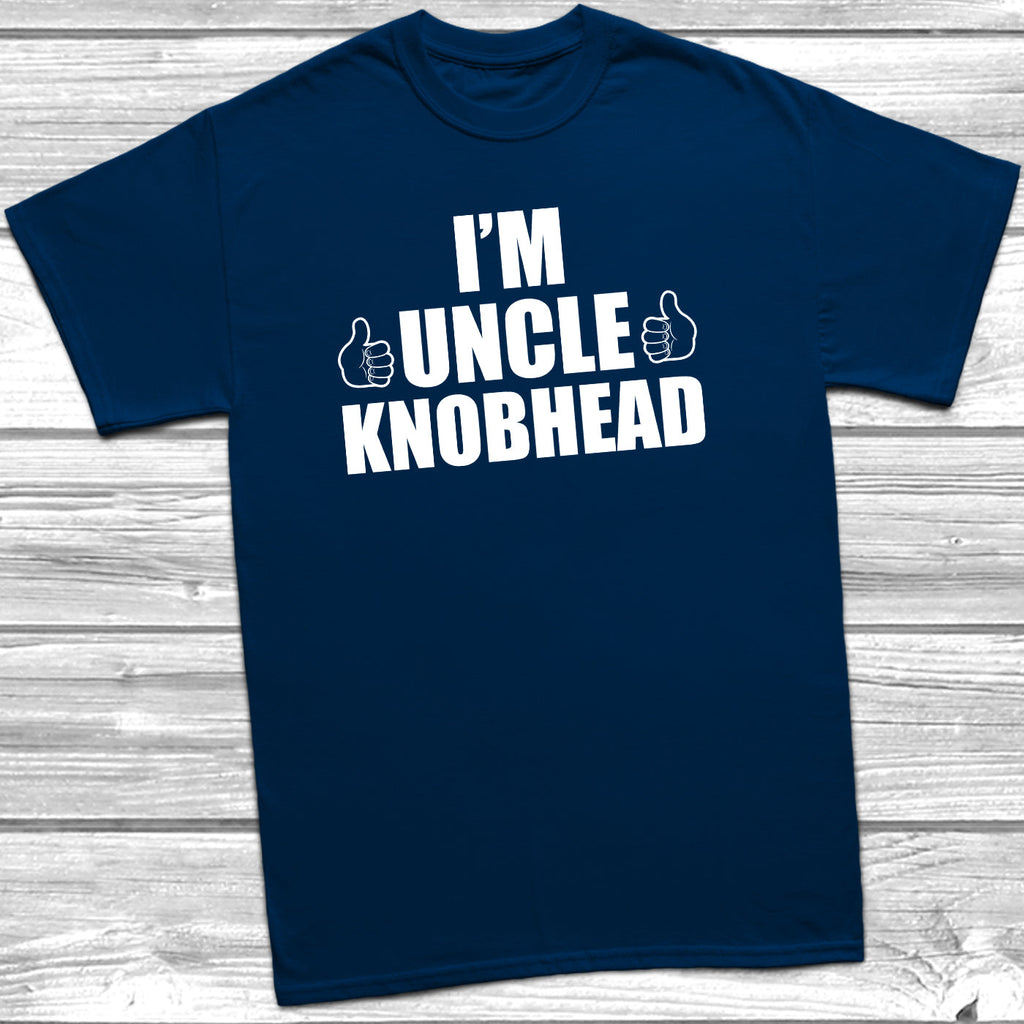 Get trendy with I'm Uncle Knobhead T-Shirt - T-Shirt available at DizzyKitten. Grab yours for £10.45 today!