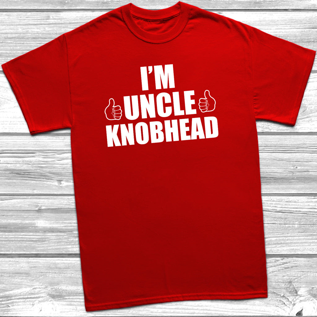 Get trendy with I'm Uncle Knobhead T-Shirt - T-Shirt available at DizzyKitten. Grab yours for £9.95 today!