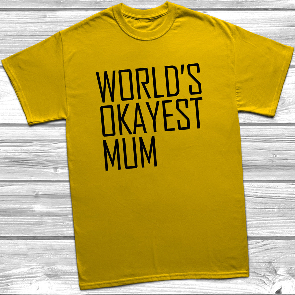 Get trendy with World's Okayest Mum T-Shirt - T-Shirt available at DizzyKitten. Grab yours for £9.49 today!