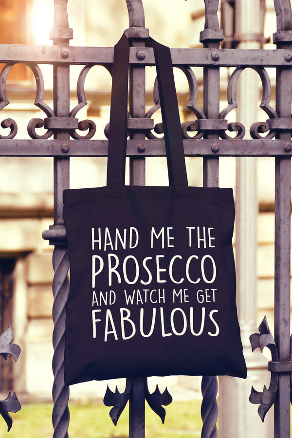 Hand Me The Prosecco And Watch Me Get Fabulous Tote Bag - DizzyKitten